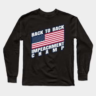 Back to Back Impeachment Champ American Flag and Text Long Sleeve T-Shirt